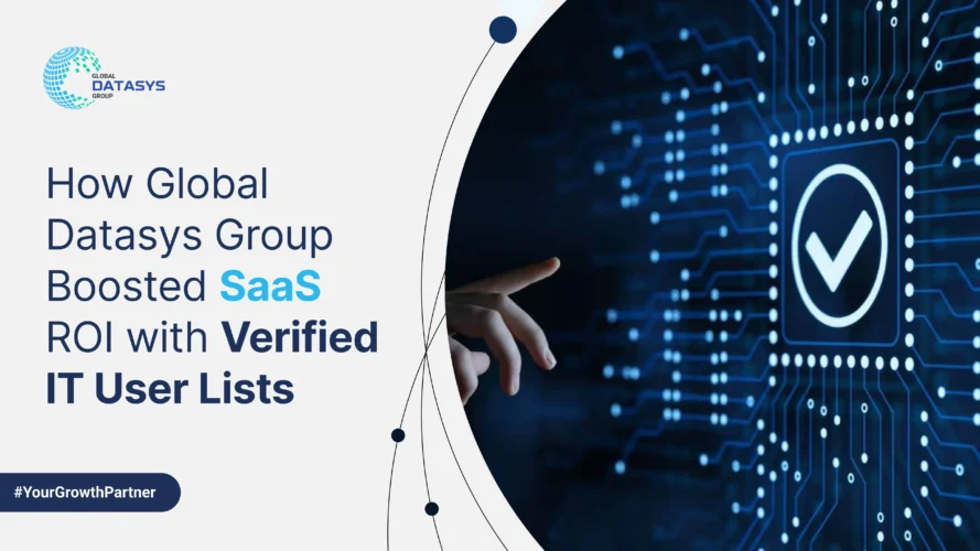 How Global Datasys Group boosted SaaS ROI with verified IT user lists, B2B technology leads, and decision-maker data solutions.